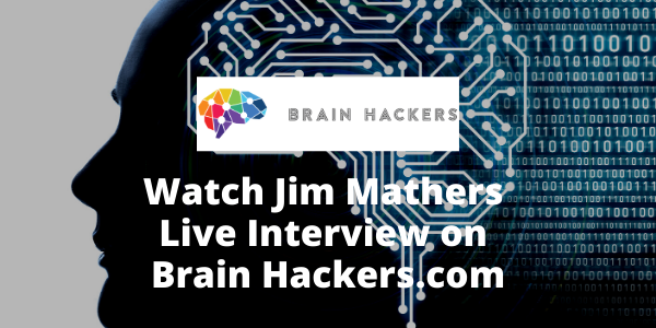 Jim Mathers is live on Brainhackers.com