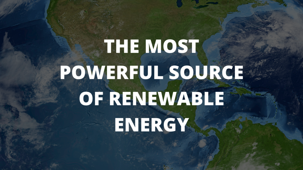 What is the Most Powerful Source of Renewable Energy? Energy
